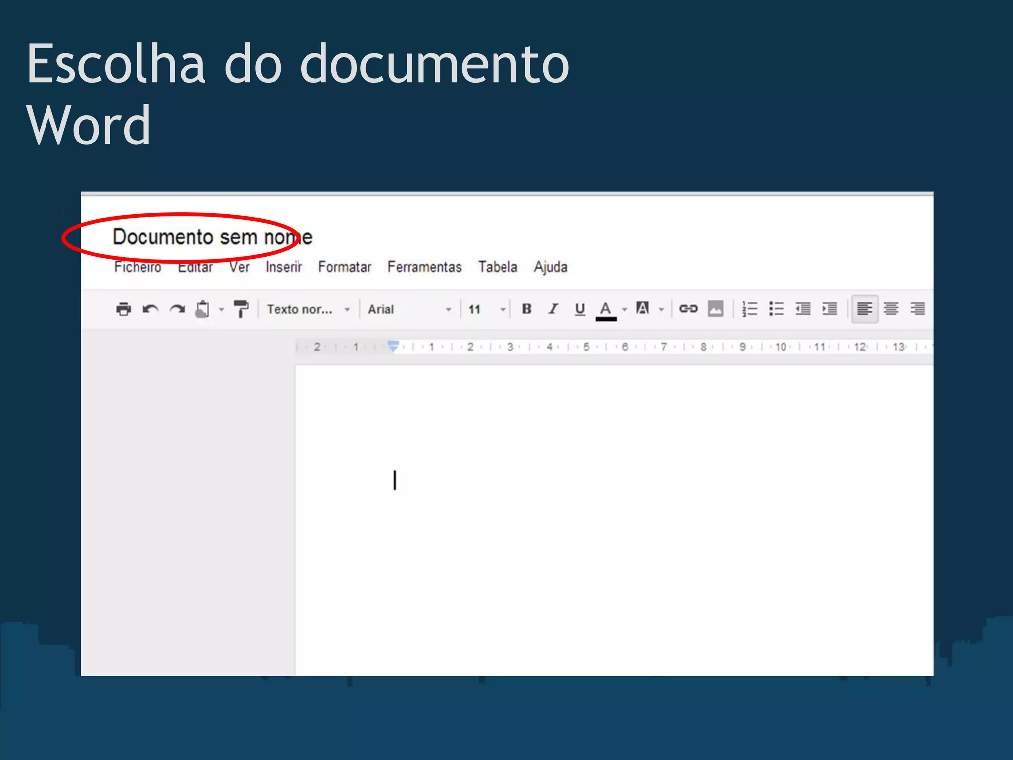 Escolha do documento
Word
 
 