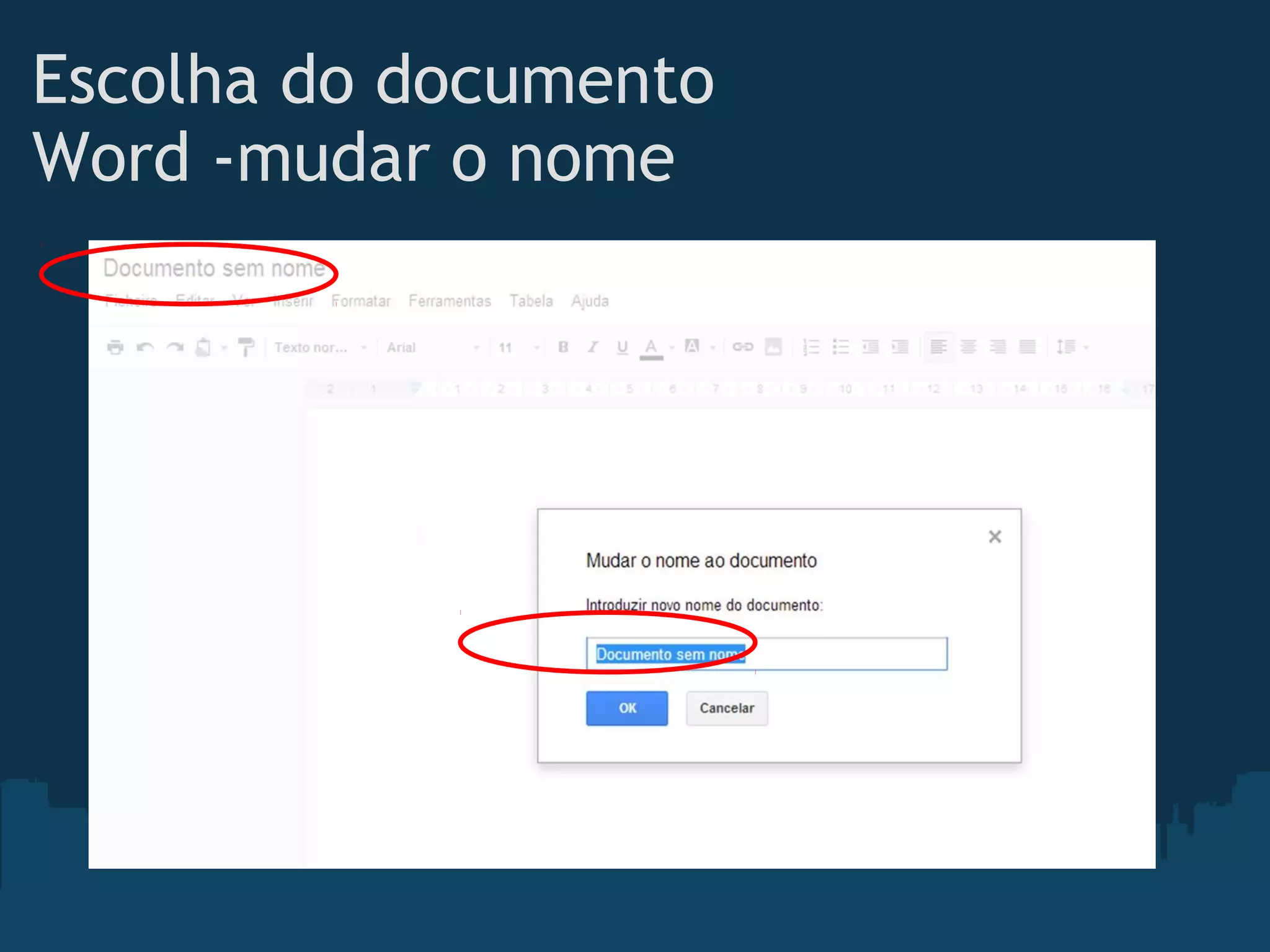 Escolha do documento
Word -mudar o nome
 
 