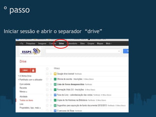 º passo
Iniciar sessão e abrir o separador  “drive”
 
 
 