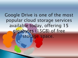 Note: This
feature is only
available if
you're accessing
Google Drive
through Google
Chrome.
 