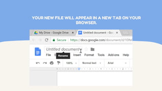 YOUR NEW FILE WILL APPEAR IN A NEW TAB ON YOUR
BROWSER.
 