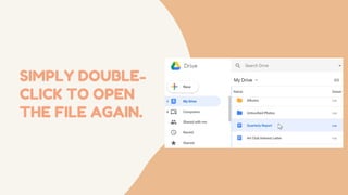 SIMPLY DOUBLE-
CLICK TO OPEN
THE FILE AGAIN.
 