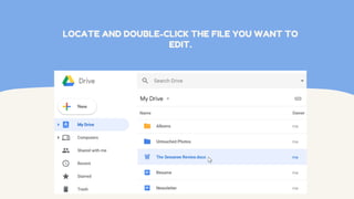 LOCATE AND DOUBLE-CLICK THE FILE YOU WANT TO
EDIT.
 
