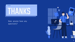 THANKS
Does anyone have any
questions?
8
 