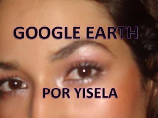 Google Earth by yisela