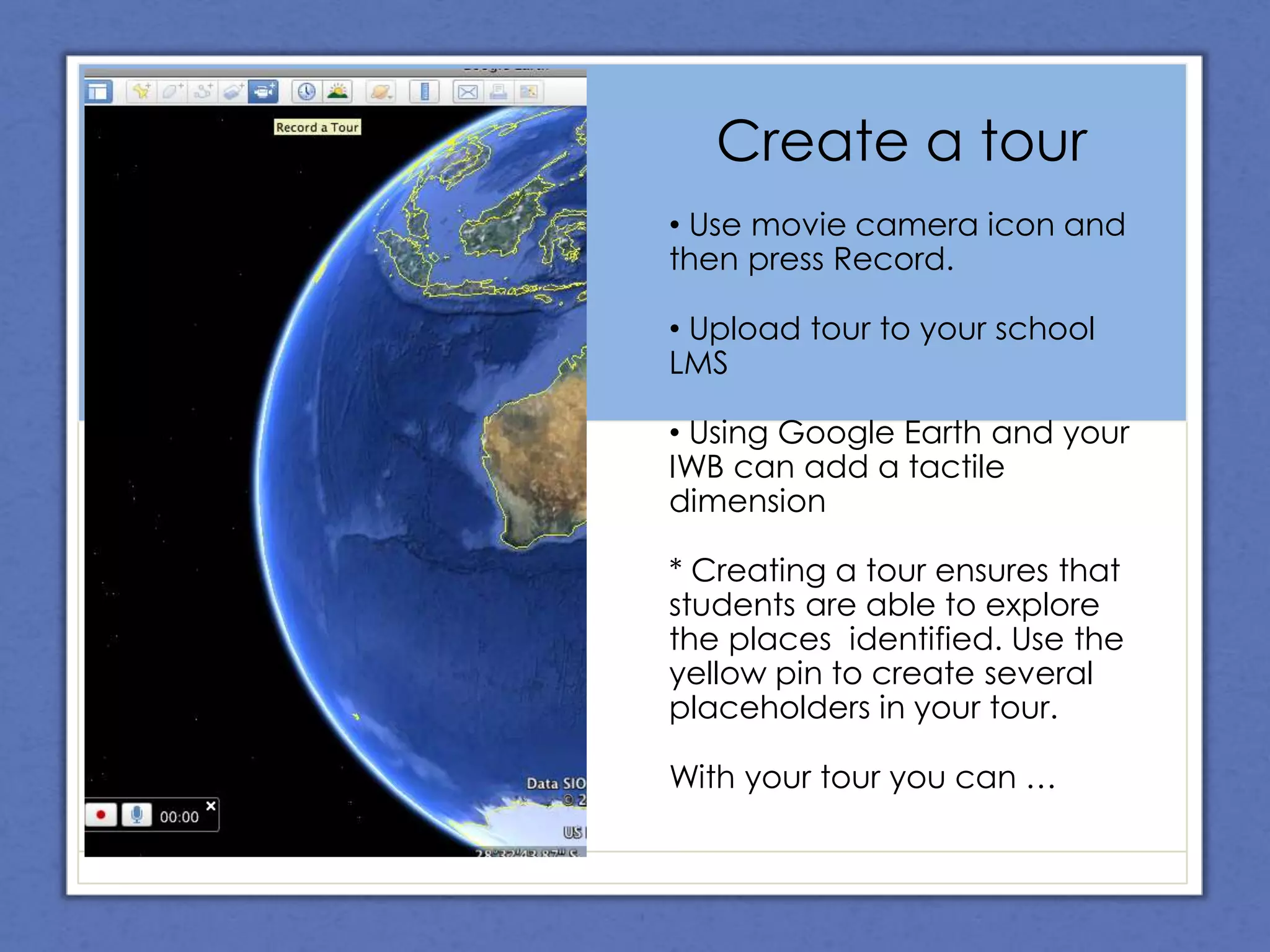 Create a tour Use movie camera icon and then press Record. 
