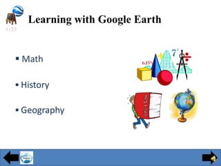 Learning with Google Earth


 Math

 History

 Geography
 