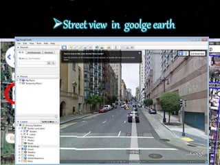 Street view in goolge earth
 