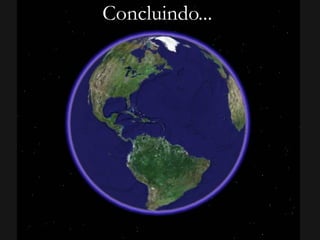 Concluindo... 