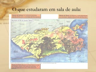 O que estudaram em sala de aula: 