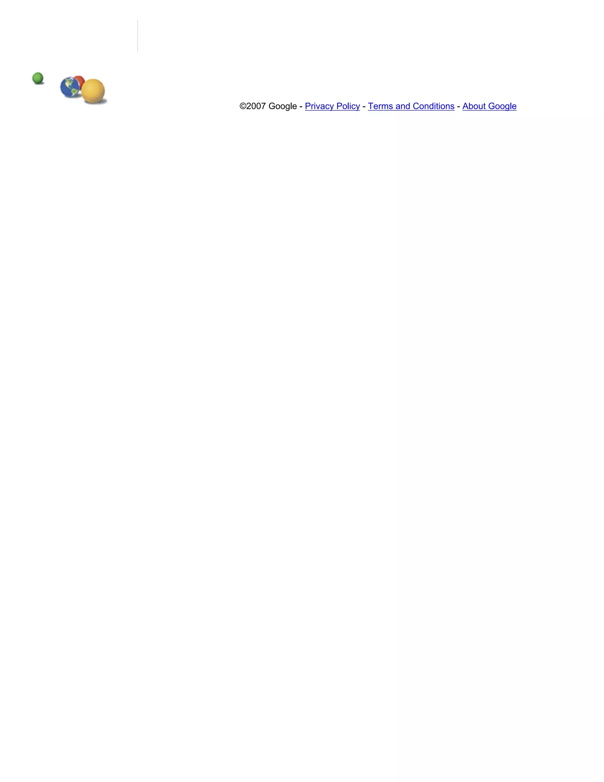 ©2007 Google - Privacy Policy - Terms and Conditions - About Google
 