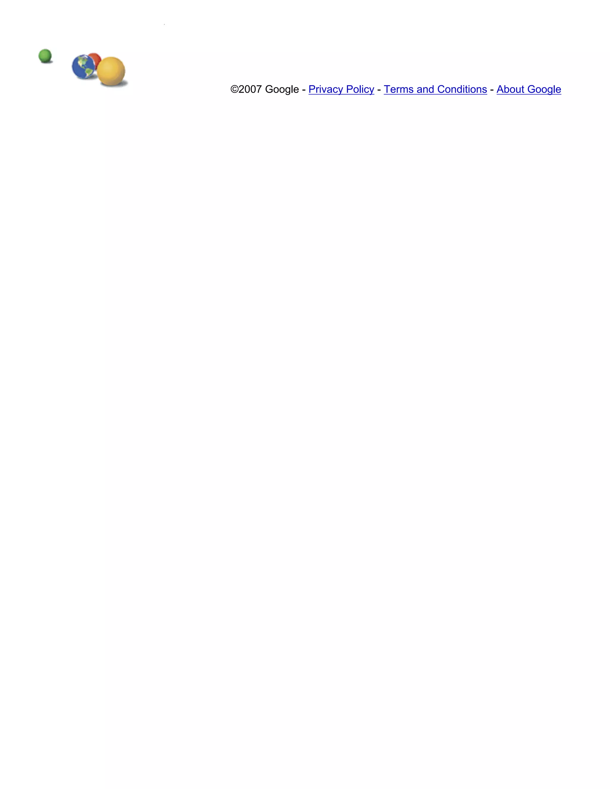 ©2007 Google - Privacy Policy - Terms and Conditions - About Google
 
