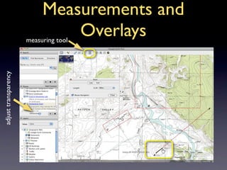 Measurements and
                               Overlays
                      measuring tool
adjust transparency
 