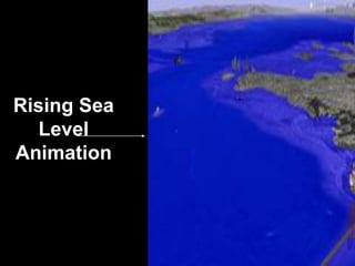 Rising Sea
Level
Animation
 
