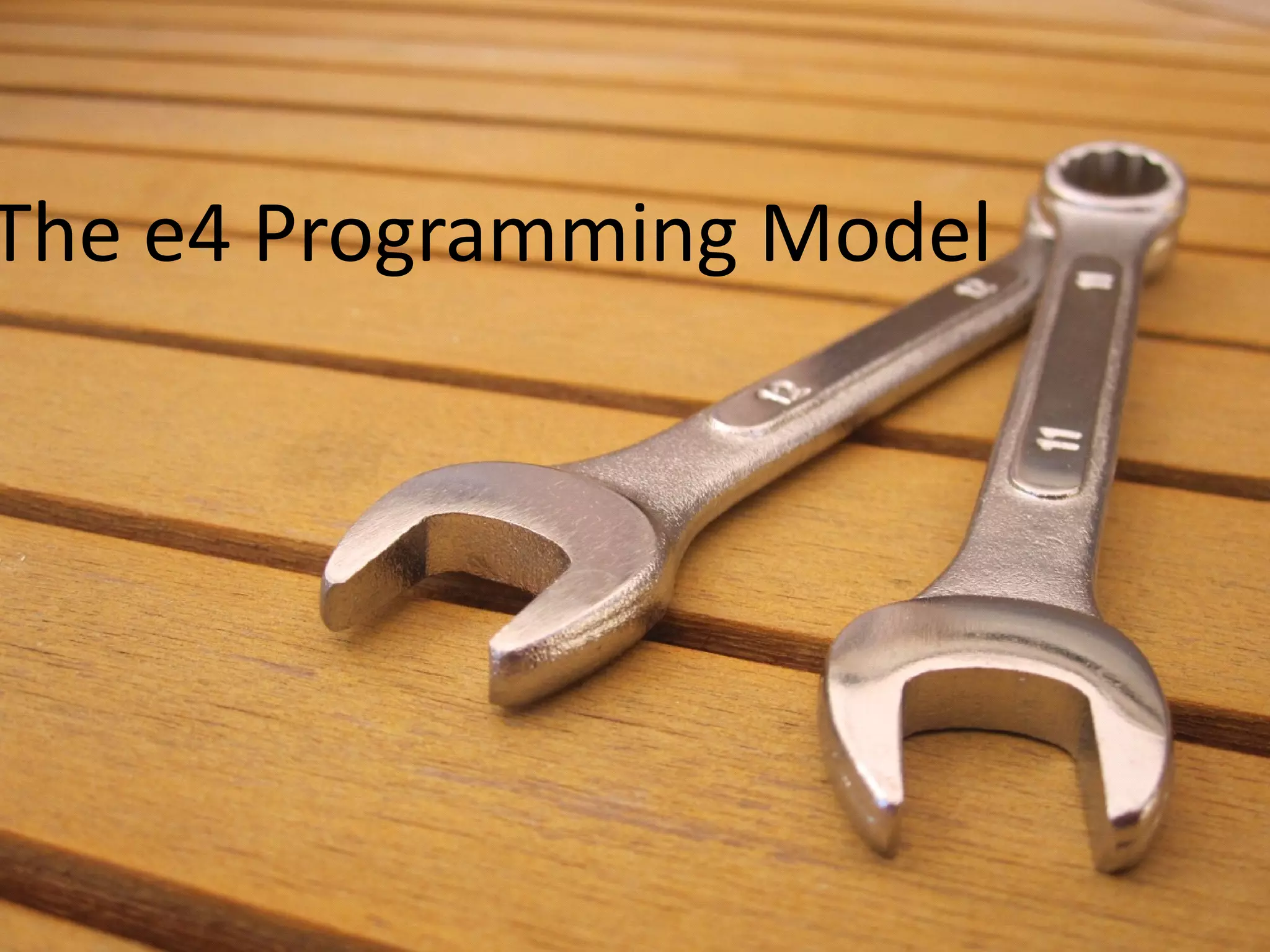 The e4 Programming Model
 