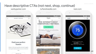 Proprietary + ConfidentialProprietary + Confidential
warbyparker.com tuftandneedle.com nest.com
Have descriptive CTAs (not next, shop, continue)
 