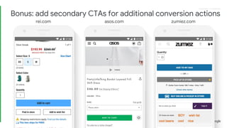 Proprietary + ConfidentialProprietary + Confidential
rei.com asos.com zumiez.com
Bonus: add secondary CTAs for additional conversion actions
 