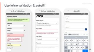 Proprietary + ConfidentialProprietary + Confidential
In-line validation In-line validation Autofill
Use inline validation & autofill
 