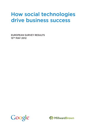 How social technologies
drive business success

EUROPEAN SURVEY RESULTS
15TH MAY 2012
 