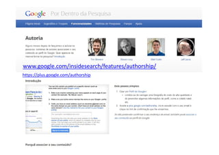 www.google.com/insidesearch/features/authorship/
https://plus.google.com/authorship




                       Vasco Marques ‐ Profissional Certificado Google ‐ www.vascomarques.net
 
