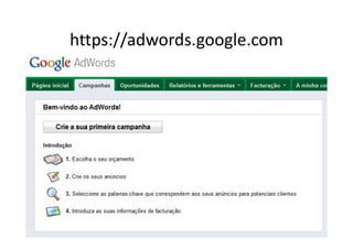 https://adwords.google.com




     Vasco Marques ‐ Profissional Certificado Google ‐ www.vascomarques.net
 