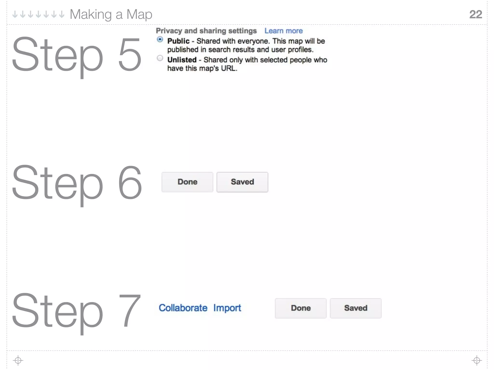 22
Step 5
Making a Map
Step 7
Step 6
 