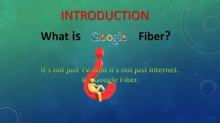 INTRODUCTION
What is Fiber?
 