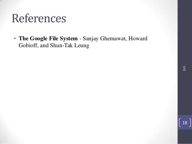 the google file system Google file system google's proprietary method of storing search indexes on disk it is a distributed file system used in google's own datacenters, and it is embedded in the google search appliance, which is as a self-contained search device. the google file system Google file system google's proprietary method of storing search indexes on disk it is a distributed file system used in google's own datacenters, and it is embedded in the google search appliance, which is as a self-contained search device.