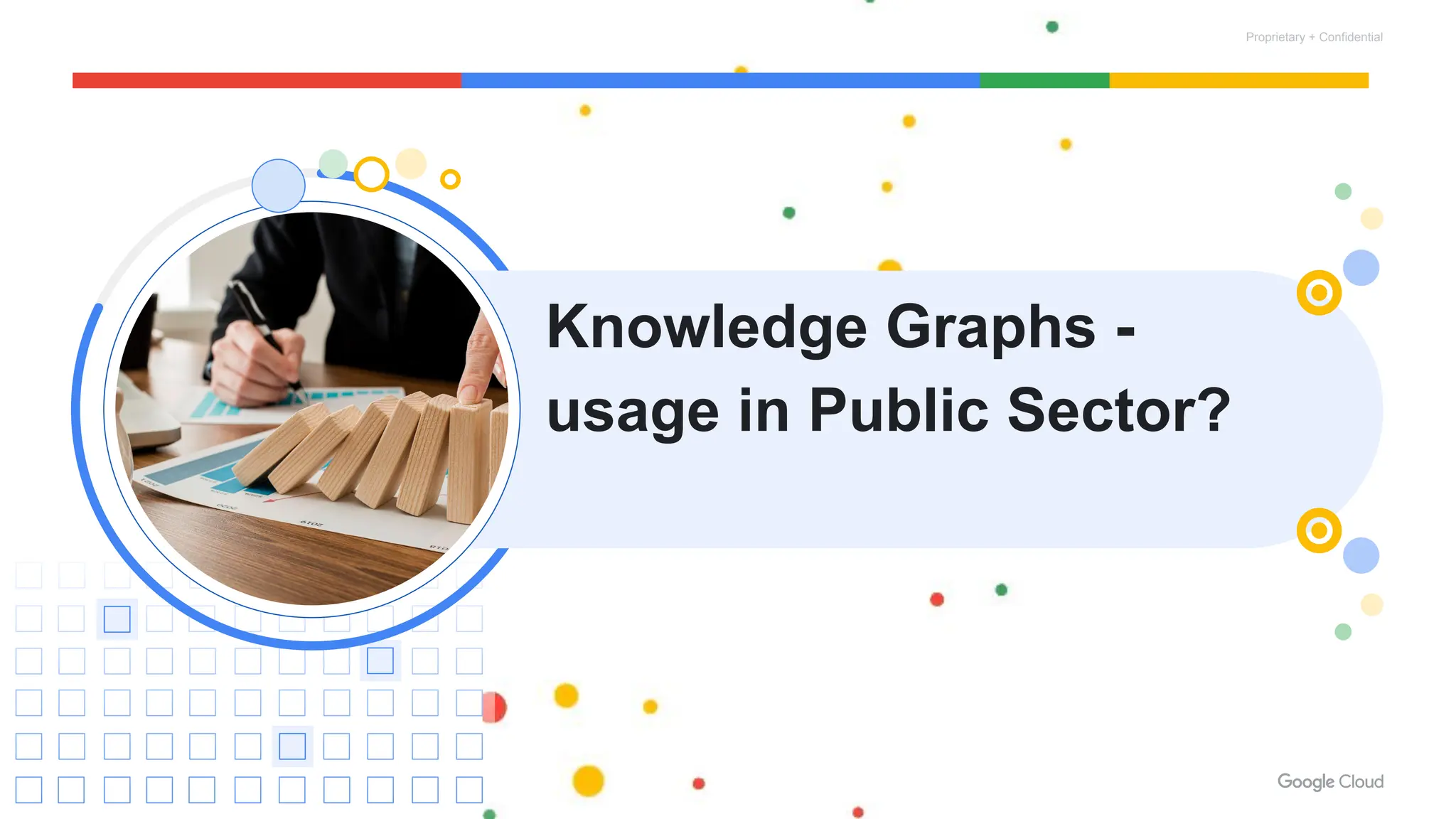 Proprietary + Confidential
Knowledge Graphs -
usage in Public Sector?
 