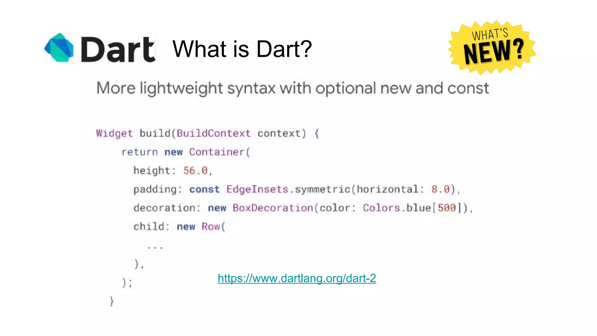 What is Dart?
https://www.dartlang.org/dart-2
 