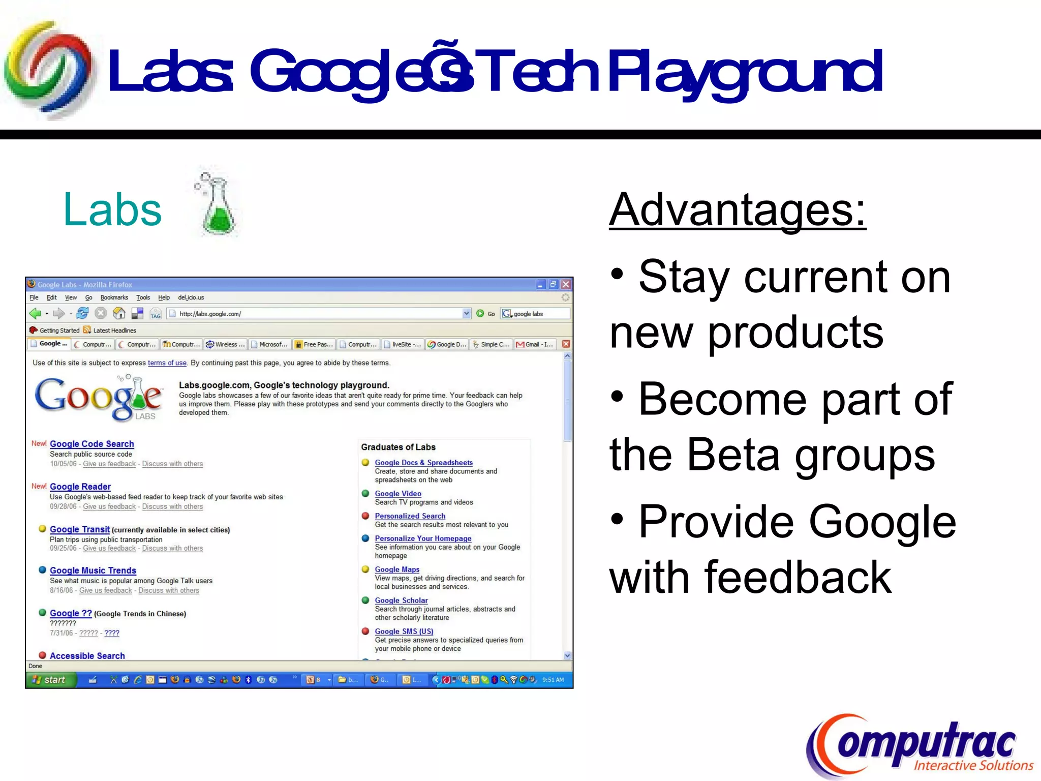 Labs: Google’s Tech Playground Labs   Advantages: Stay current on new products Become part of the Beta groups Provide Google with feedback 