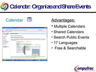Calendar: Organize and Share Events Calendar Advantages: Multiple Calendars Shared Calendars Search Public Events 17 Languages Free & Searchable 