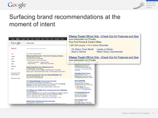 Social value
                                                                       beyond the
                                                                       stream




Surfacing brand recommendations at the
moment of intent




                                         Google Confidential and Proprietary   17
 