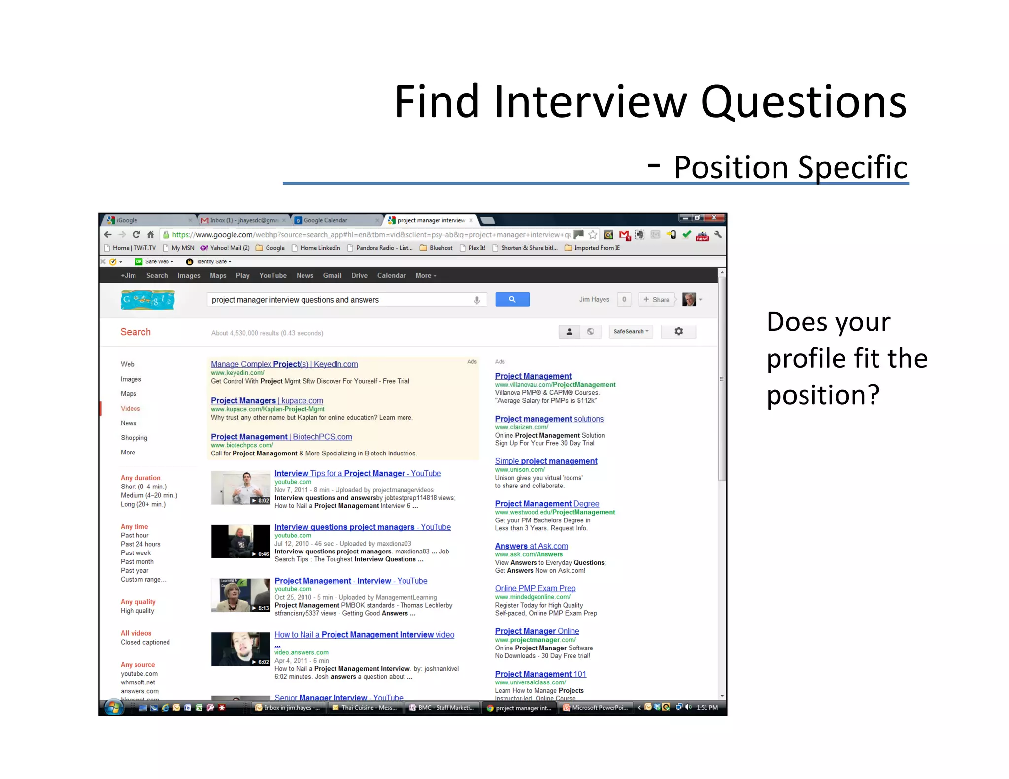 Find Interview Questions
             ‐ Position Specific

                       Does your 
                       profile fit the 
                       position?
 