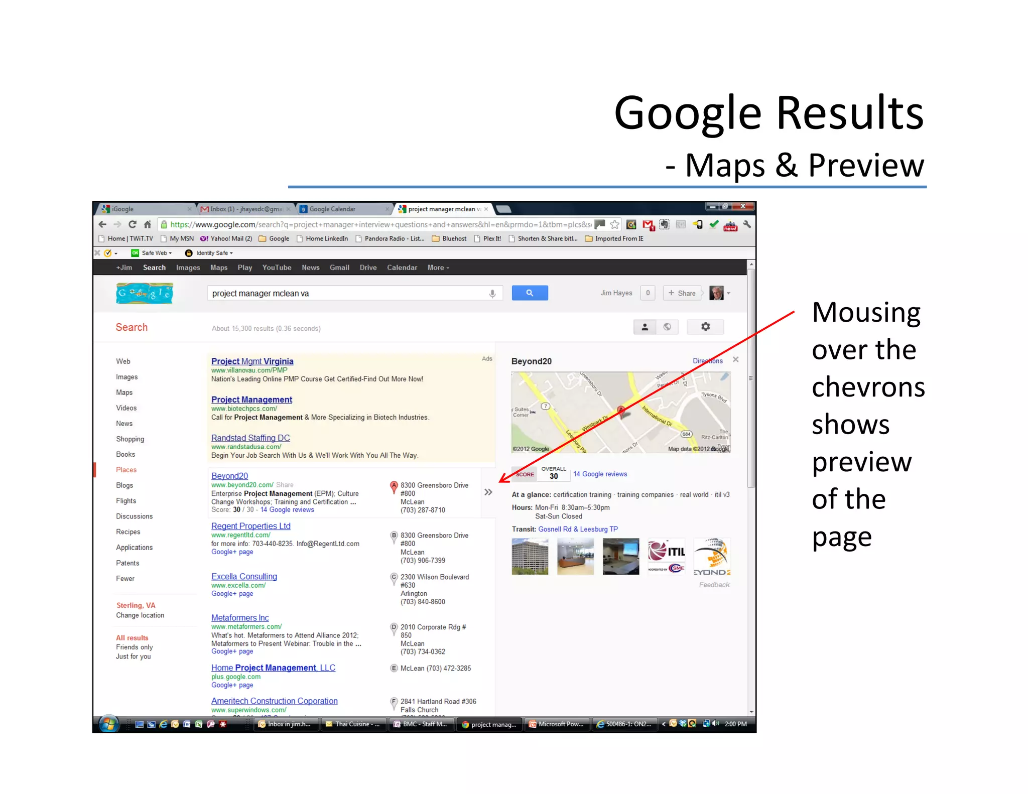 Google Results
  ‐ Maps & Preview


           Mousing
           over the 
           over the
           chevrons 
           shows 
           preview 
           of the 
           p g
           page
 