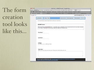 The form
creation
tool looks
like this...
 