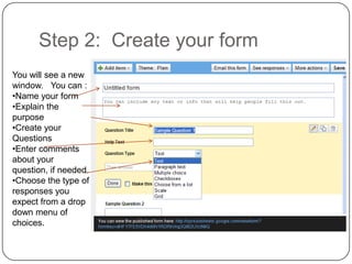 Step 2: Create your formYou will see a new window. You can :Name your form