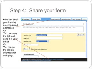 Choose the type of responses you expect from a drop down menu of choices.Question TypesText: If you expect a brief reply. IE: name, user id