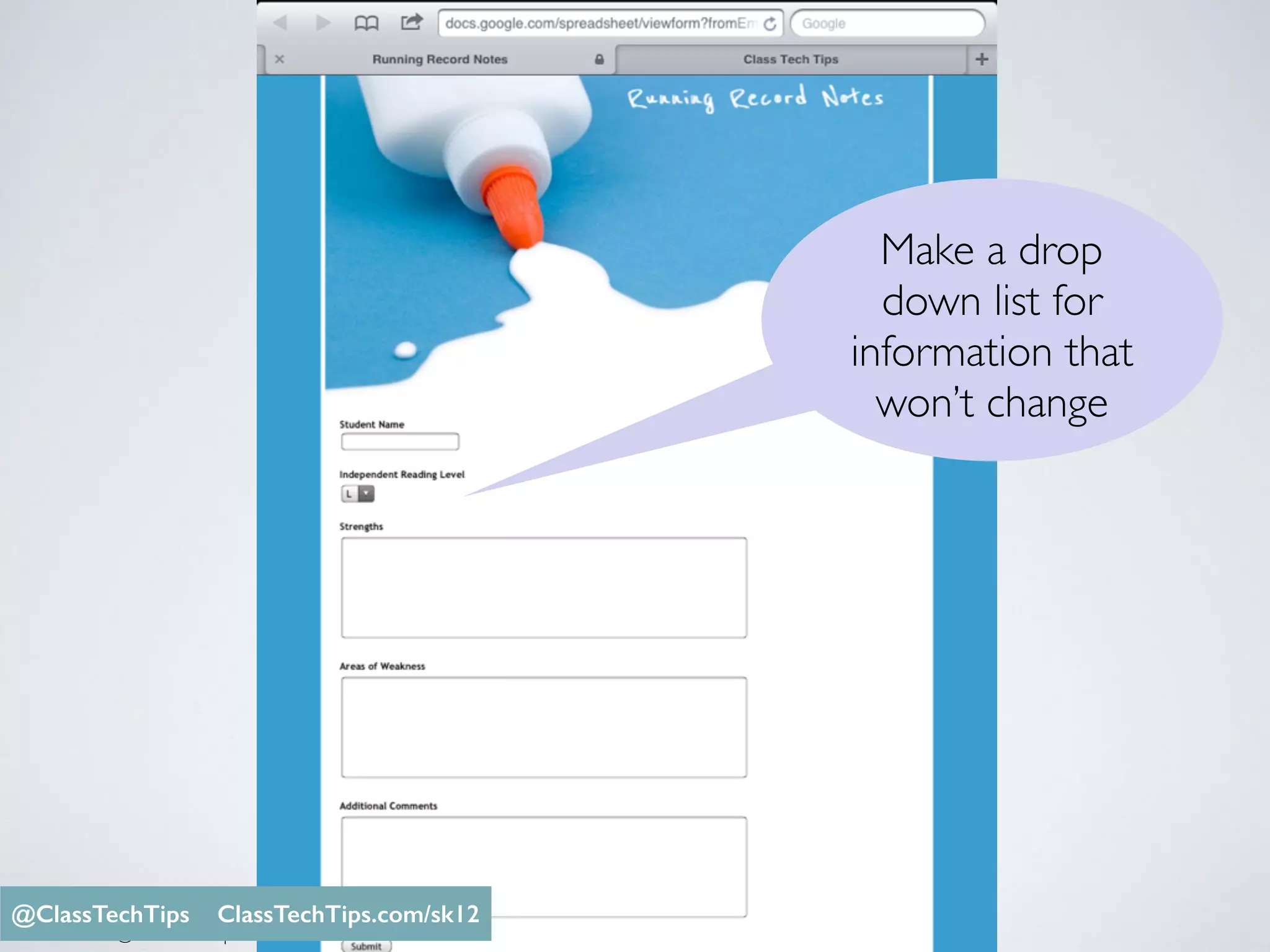 Make a drop
down list for
information that
won’t change
Monica Burns @ClassTechTips
@ClassTechTips ClassTechTips.com/sk12
 
