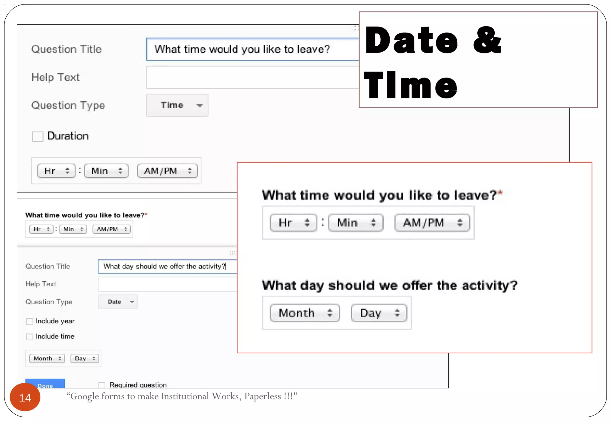 Date &
Time
14 “Google forms to make Institutional Works, Paperless !!!"
 