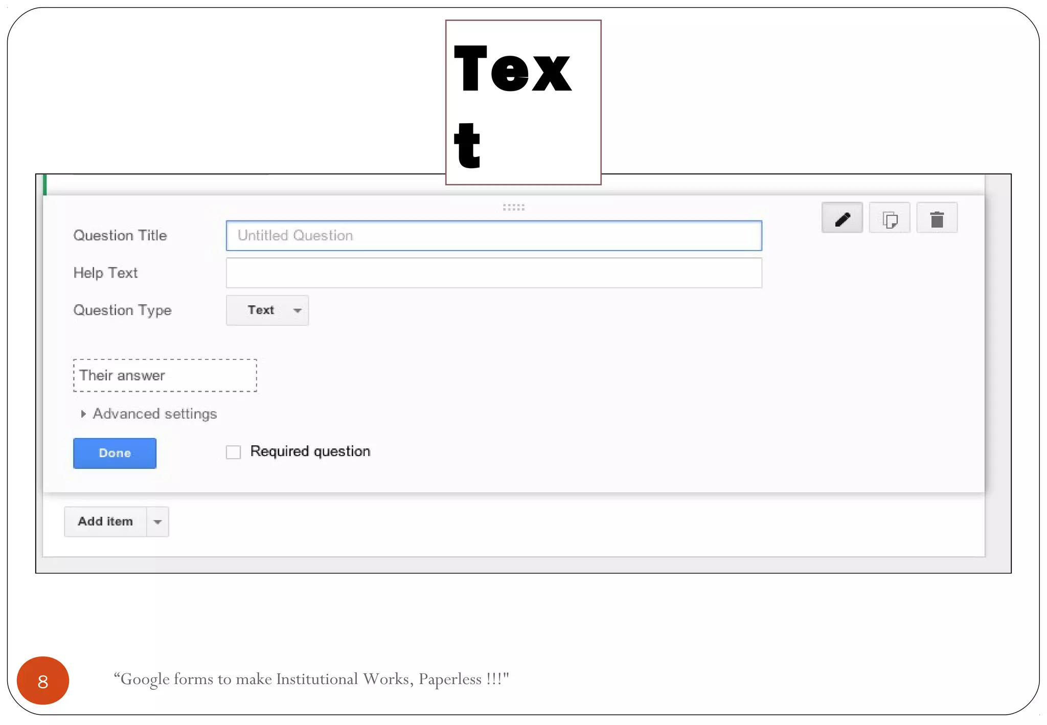 Tex
t
8 “Google forms to make Institutional Works, Paperless !!!"
 