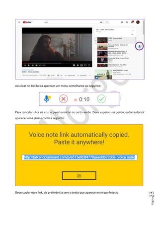 Página23
Ao clicar no botão irá aparecer um menu semelhante ao seguinte:
Para cancelar clica na cruz e para terminar no certo verde. Deve esperar um pouco, entretanto irá
aparecer uma janela como a seguinte:
Deve copiar esse link, de preferência sem o texto que aparece entre parêntesis.
 