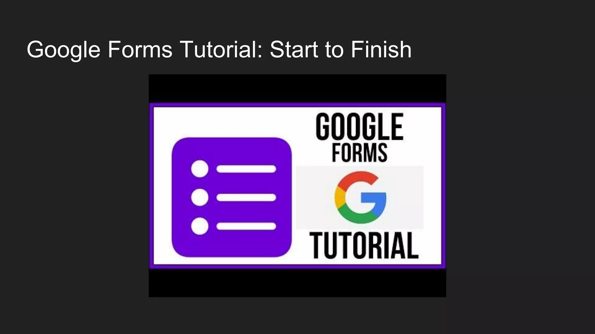 Google Forms Tutorial: Start to Finish
 