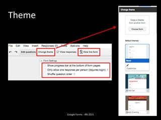 Theme
Google Forms - AN 2015
 
