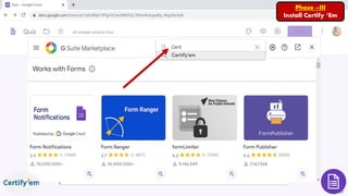 Phase –III
Install Certify ‘Em
 