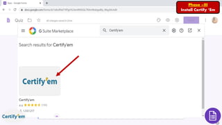 Phase –III
Install Certify ‘Em
 