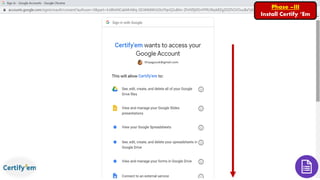 Phase –III
Install Certify ‘Em
 