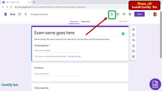 Phase –III
Install Certify ‘Em
 