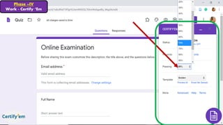 Phase –IV
Work - Certify ‘Em
 