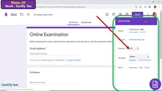 Phase –IV
Work - Certify ‘Em
 